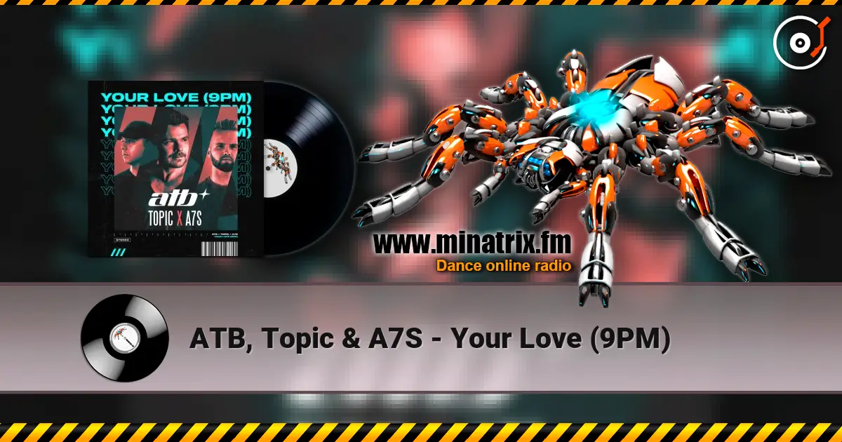 ATB, Topic & A7S - Your Love (9PM) online in hoher Qualität hören | Minatrix.FM