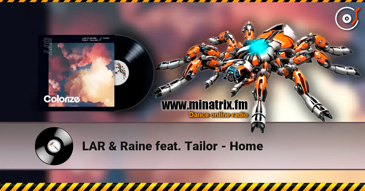 LAR & Raine feat. Tailor - Home слушать онлайн в высоком качестве | Minatrix.FM
