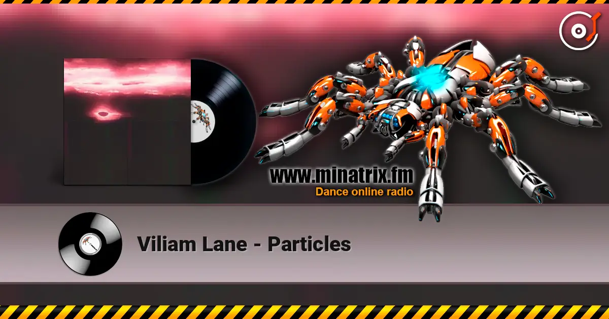 Viliam Lane - Particles слушать онлайн в высоком качестве | Minatrix.FM