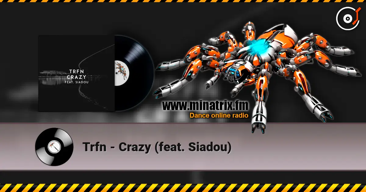 Trfn - Crazy (feat. Siadou) слушать онлайн в высоком качестве | Minatrix.FM