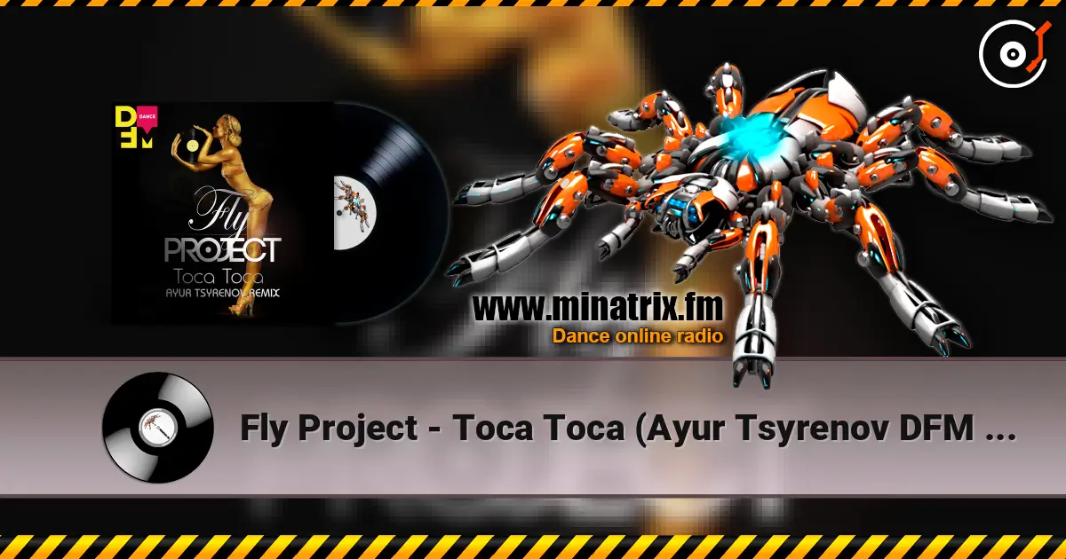 Fly Project - Toca Toca (Ayur Tsyrenov DFM remix) écouter en ligne en haute qualité | Minatrix.FM