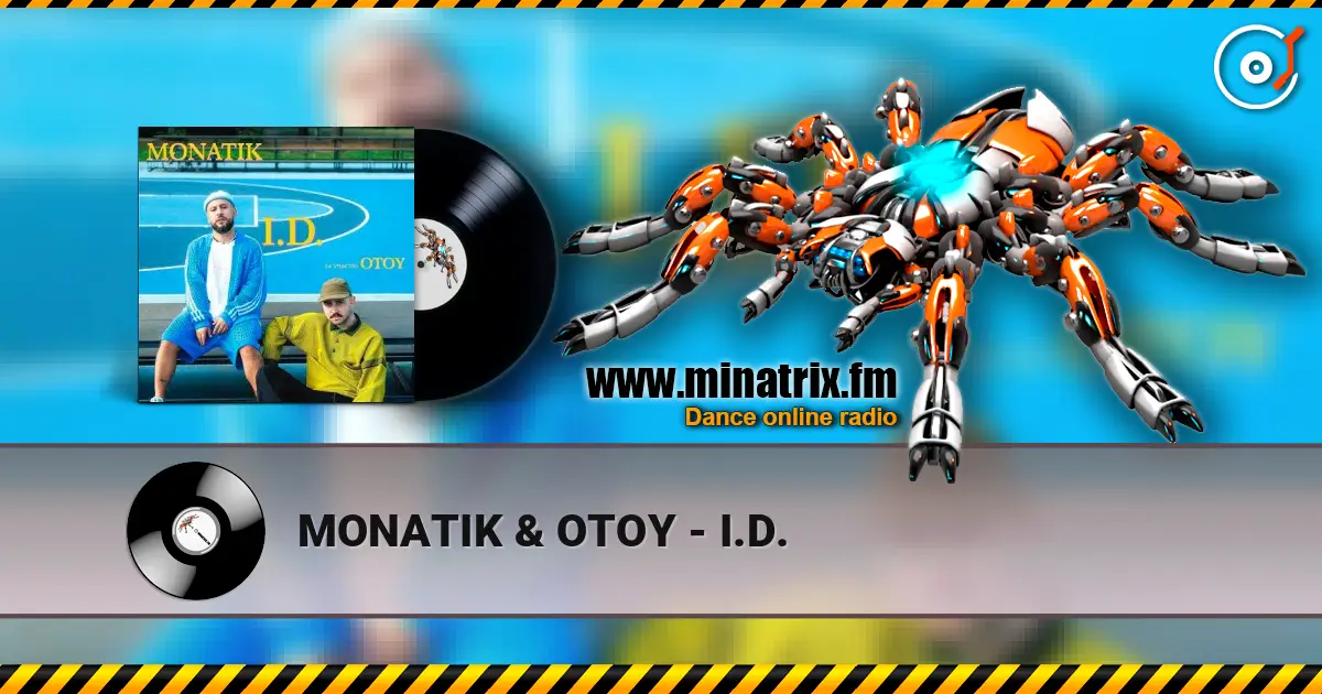 MONATIK & OTOY - I.D. écouter en ligne en haute qualité | Minatrix.FM