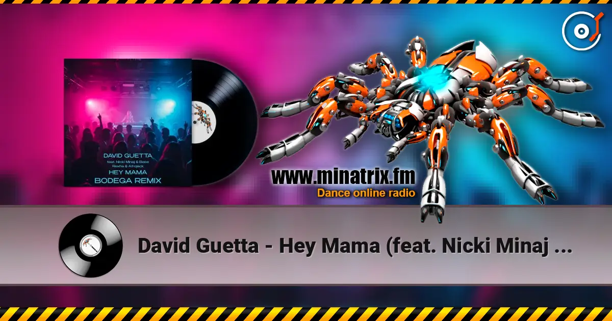 David Guetta - Hey Mama (feat. Nicki Minaj & Bebe Rexha & Afrojack) [Bodega Remix] 在线收听高音质 | Minatrix.FM