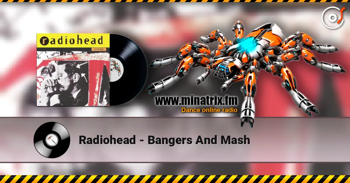 Radiohead - Bangers And Mash écouter en ligne en haute qualité | Minatrix.FM