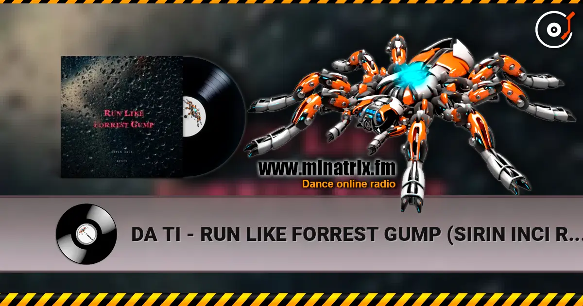 DA TI - RUN LIKE FORREST GUMP (SIRIN INCI REMIX) слушать онлайн в высоком качестве | Minatrix.FM