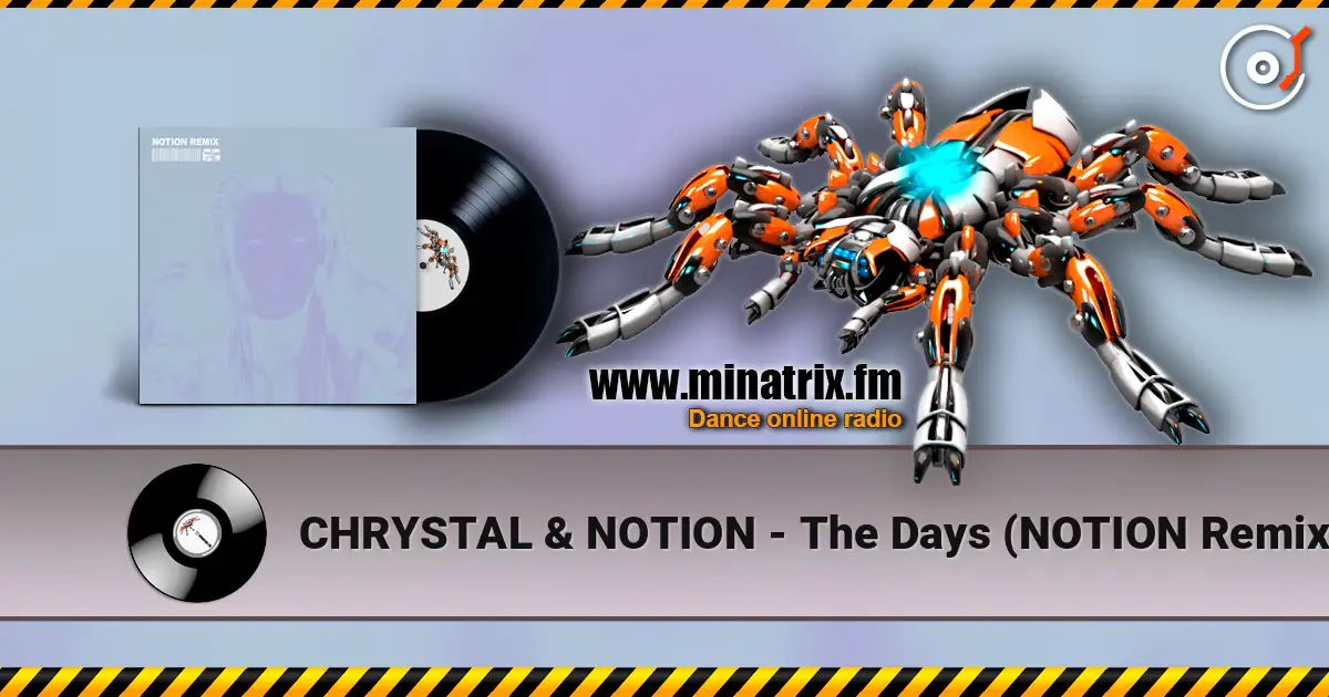 CHRYSTAL & NOTION - The Days (NOTION Remix) слушать онлайн в высоком качестве | Minatrix.FM