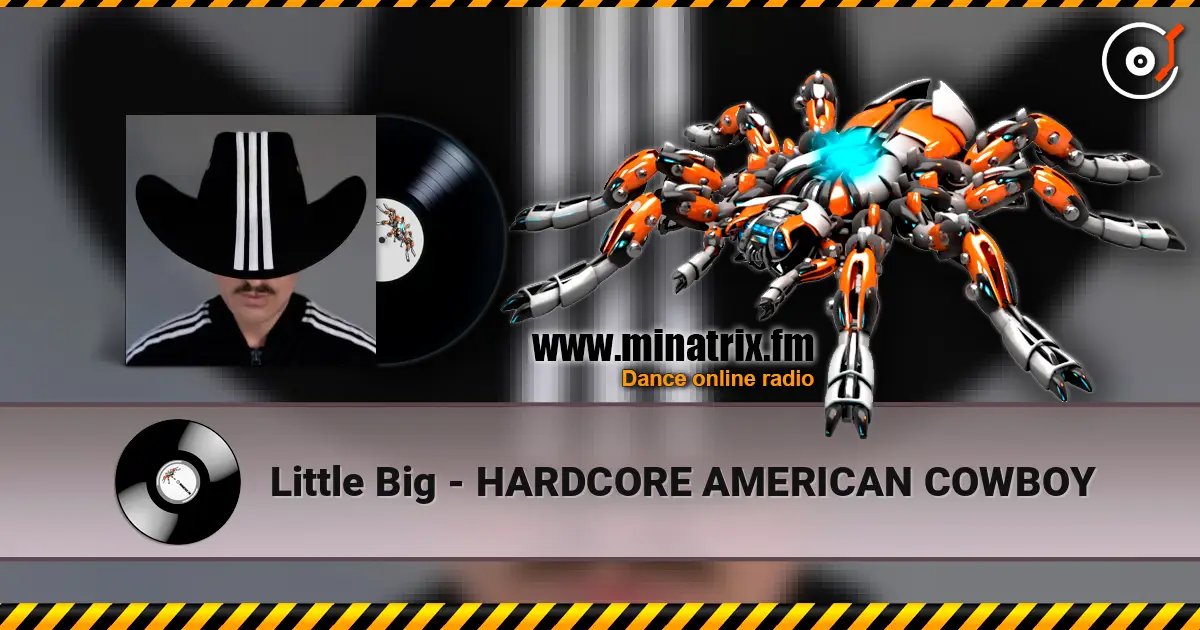 Little Big - HARDCORE AMERICAN COWBOY escuchar en línea en alta calidad | Minatrix.FM