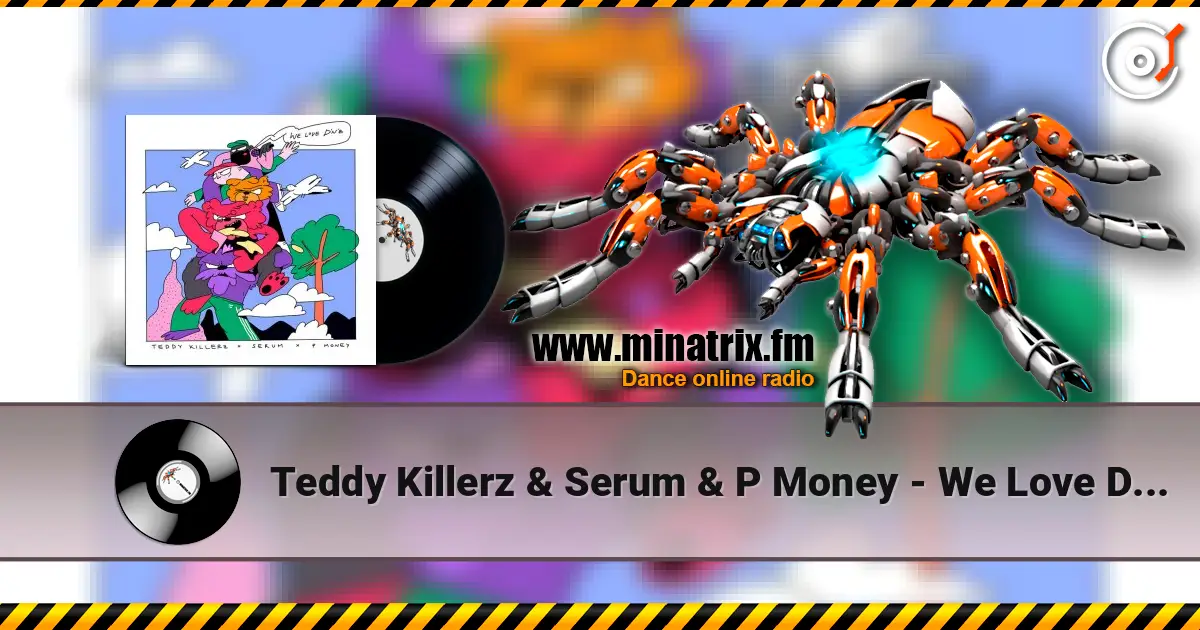 Teddy Killerz & Serum & P Money - We Love Drum & Bass écouter en ligne en haute qualité | Minatrix.FM