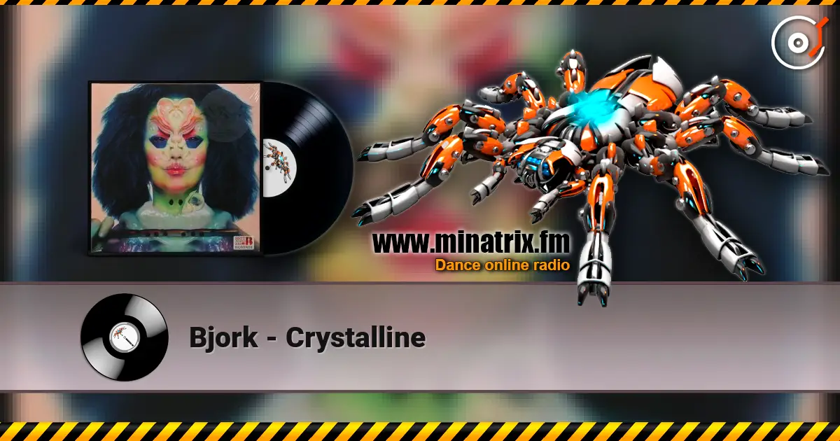 Bjork - Crystalline 在线收听高音质 | Minatrix.FM