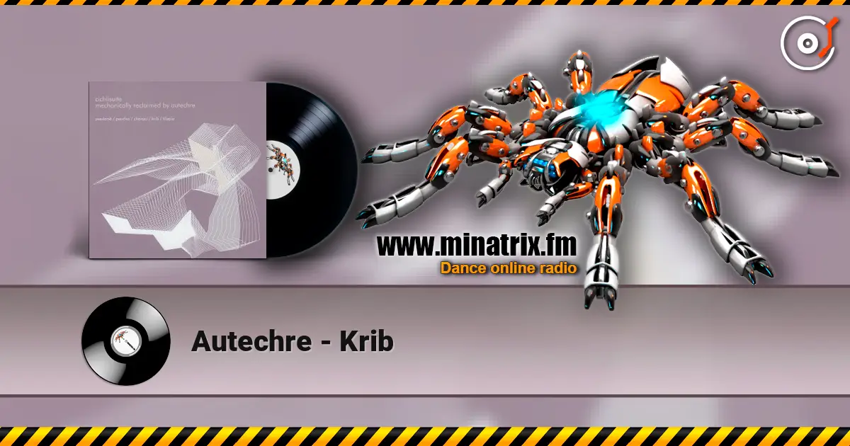 Autechre - Krib online in hoher Qualität hören | Minatrix.FM
