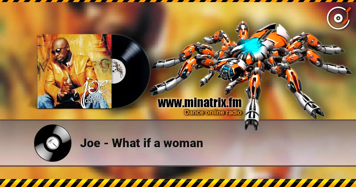 Joe - What if a woman escuchar en línea en alta calidad | Minatrix.FM