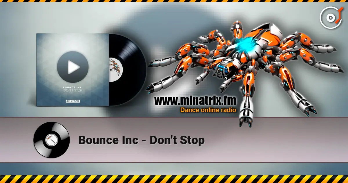 Bounce Inc - Don't Stop слушать онлайн в высоком качестве | Minatrix.FM