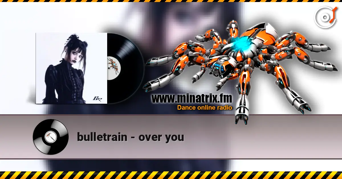 bulletrain - over you online in hoher Qualität hören | Minatrix.FM