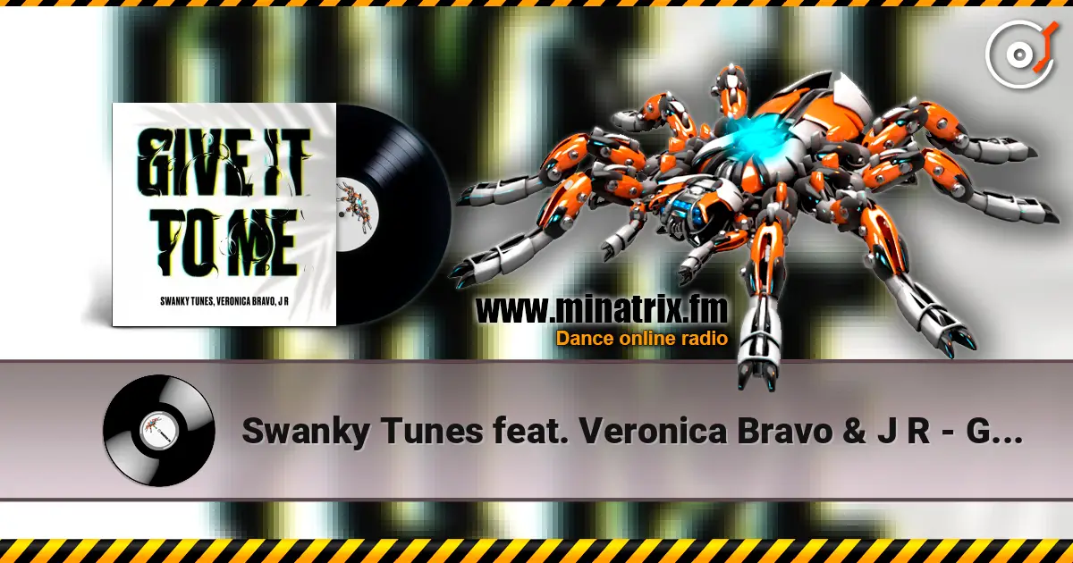 Swanky Tunes feat. Veronica Bravo & J R - Give It To Me слушать онлайн в высоком качестве | Minatrix.FM