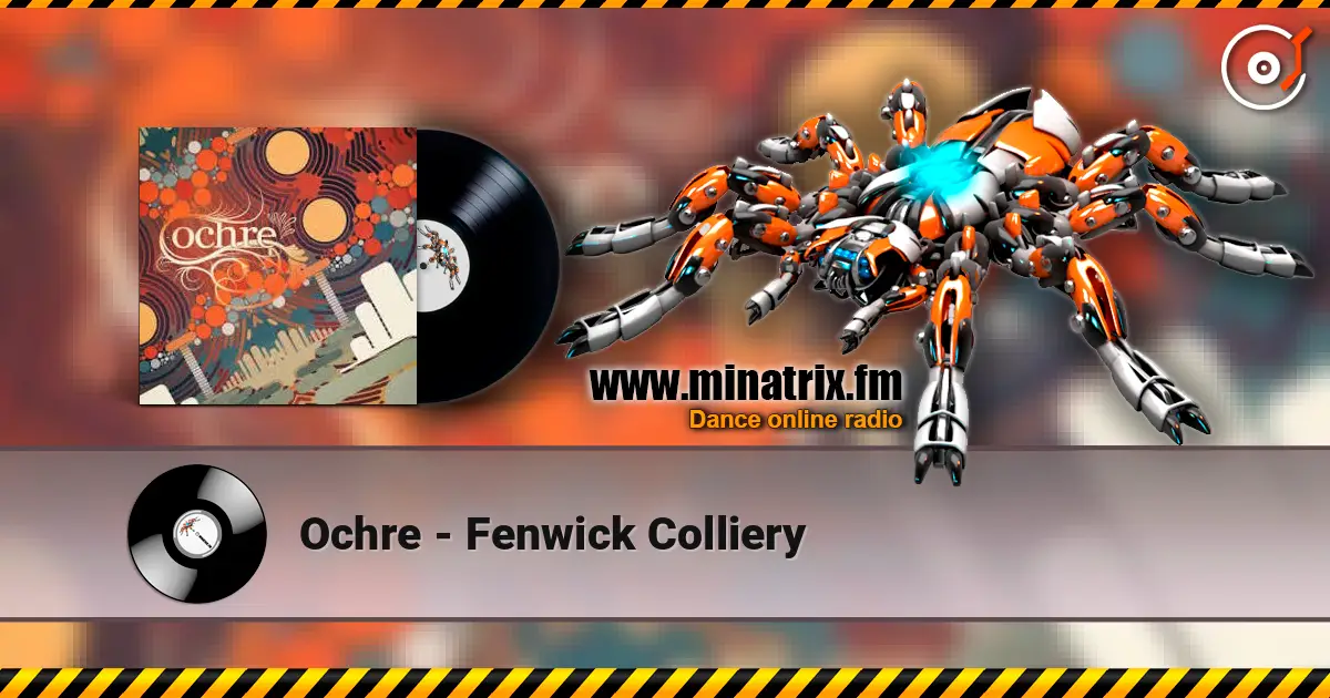 Ochre - Fenwick Colliery слушать онлайн в высоком качестве | Minatrix.FM