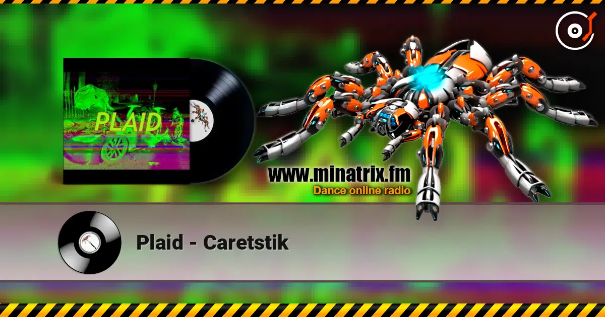 Plaid - Caretstik слушать онлайн в высоком качестве | Minatrix.FM