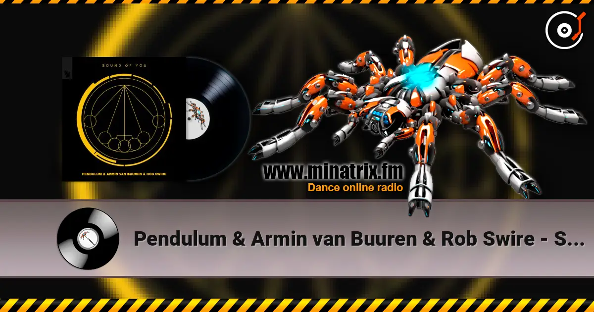 Pendulum & Armin van Buuren & Rob Swire - Sound of You слушать онлайн в высоком качестве | Minatrix.FM