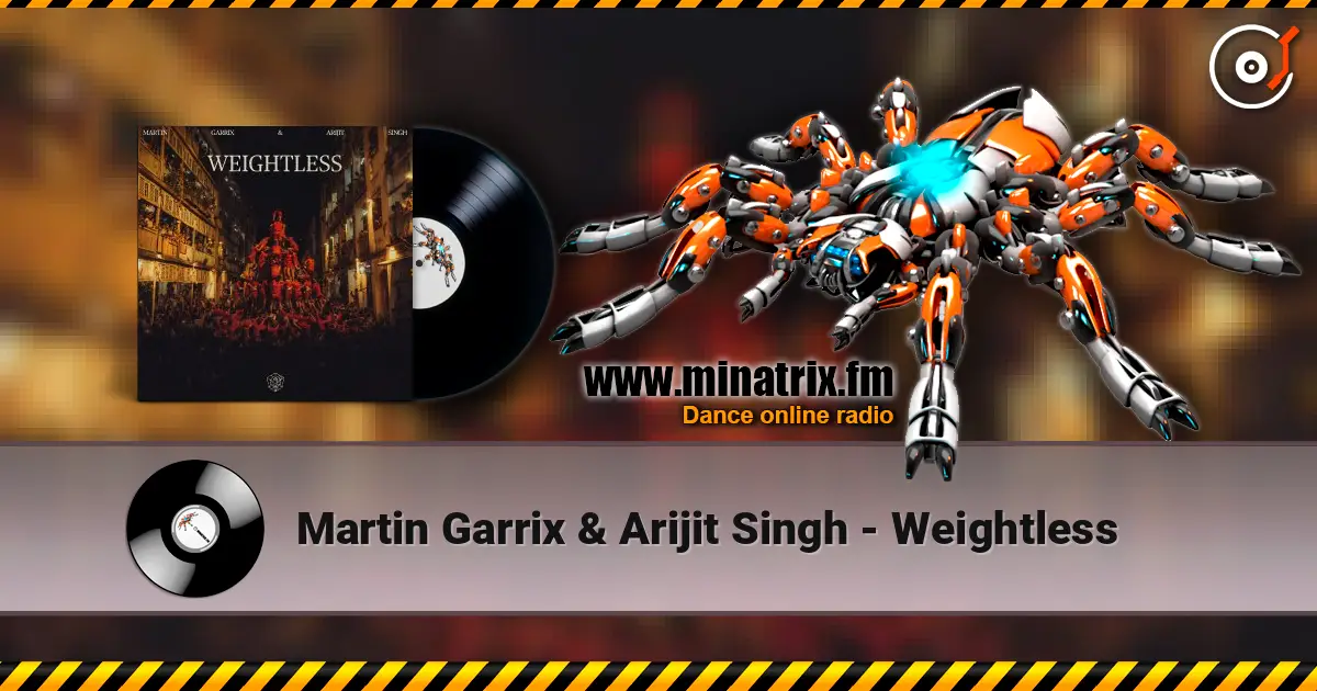 Martin Garrix & Arijit Singh - Weightless écouter en ligne en haute qualité | Minatrix.FM