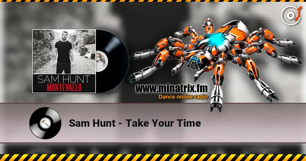 Sam Hunt - Take Your Time слушать онлайн в высоком качестве | Minatrix.FM