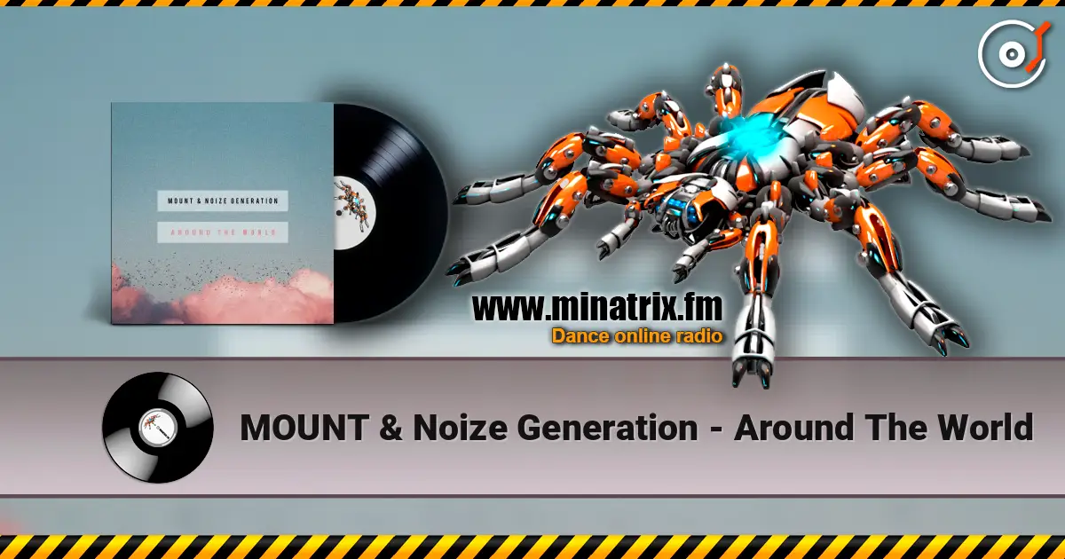 MOUNT & Noize Generation - Around The World слушать онлайн в высоком качестве | Minatrix.FM