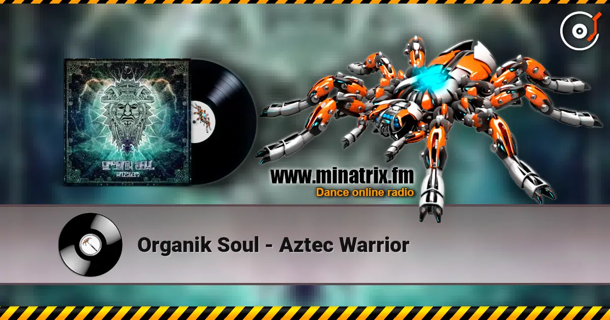 Organik Soul - Aztec Warrior écouter en ligne en haute qualité | Minatrix.FM