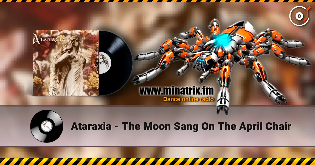 Ataraxia - The Moon Sang On The April Chair слушать онлайн в высоком качестве | Minatrix.FM