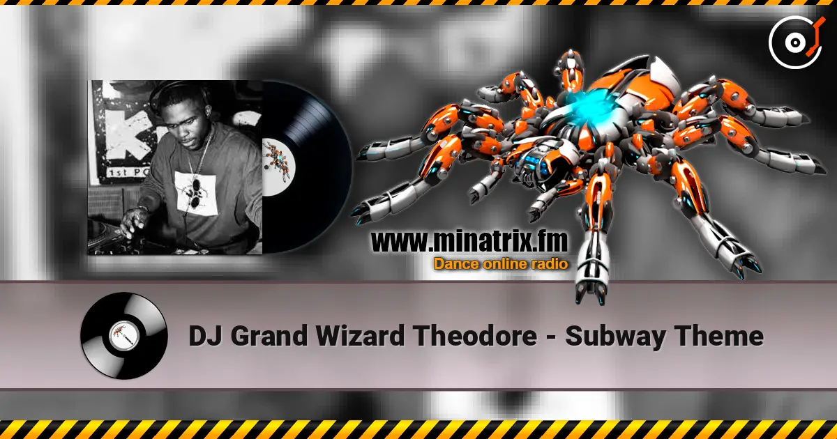 DJ Grand Wizard Theodore - Subway Theme 在线收听高音质 | Minatrix.FM