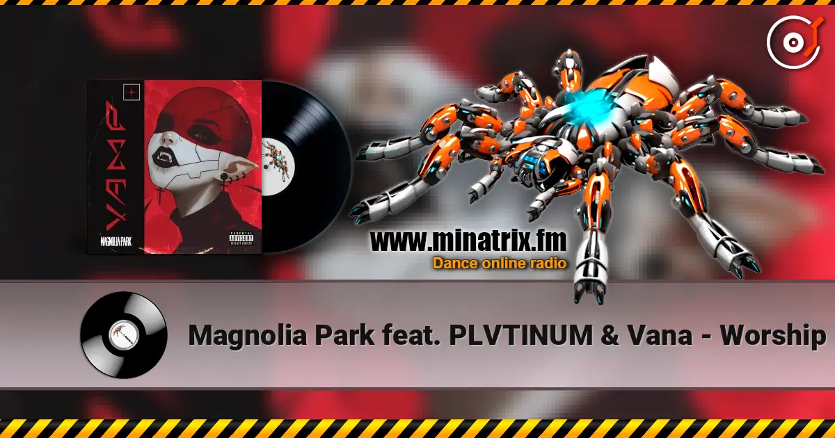 Magnolia Park feat. PLVTINUM & Vana - Worship online in hoher Qualität hören | Minatrix.FM