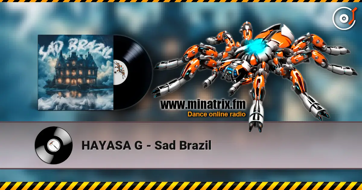 HAYASA G - Sad Brazil слушать онлайн в высоком качестве | Minatrix.FM