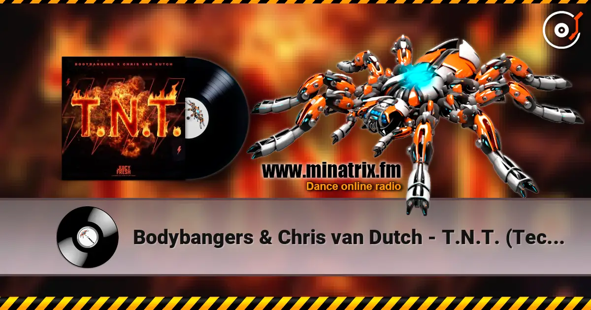 Bodybangers & Chris van Dutch - T.N.T. (Techno Mix) слушать онлайн в высоком качестве | Minatrix.FM