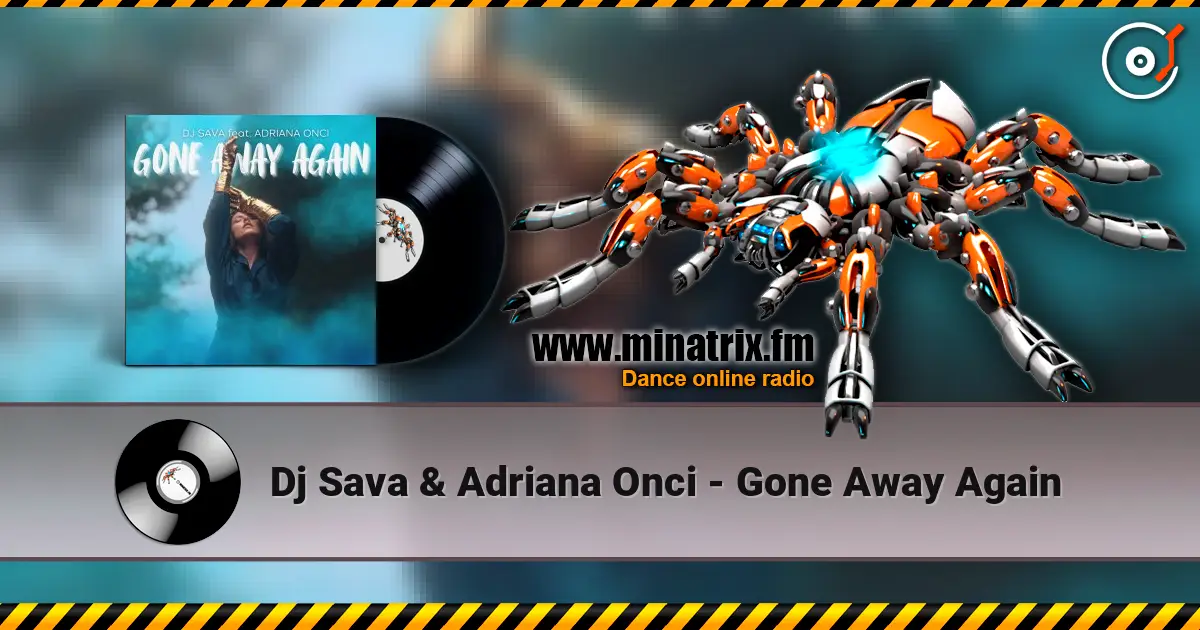 Dj Sava & Adriana Onci - Gone Away Again слушать онлайн в высоком качестве | Minatrix.FM