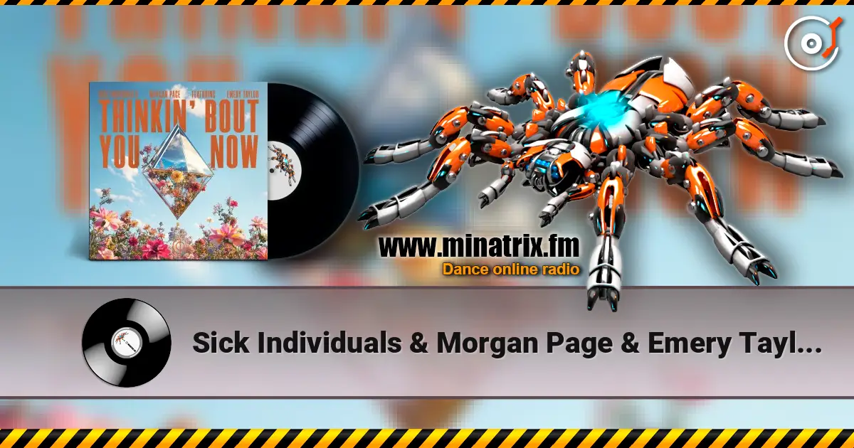 Sick Individuals & Morgan Page & Emery Taylor - Thinkin' Bout You Now [Extended Mix] слушать онлайн в высоком качестве | Minatrix.FM