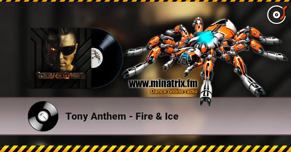 Tony Anthem - Fire & Ice слушать онлайн в высоком качестве | Minatrix.FM