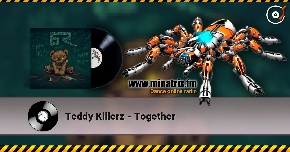 Teddy Killerz - Together слушать онлайн в высоком качестве | Minatrix.FM