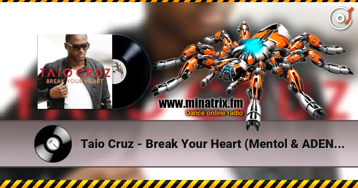 Taio Cruz - Break Your Heart (Mentol & ADEN Cover Remix) online in hoher Qualität hören | Minatrix.FM