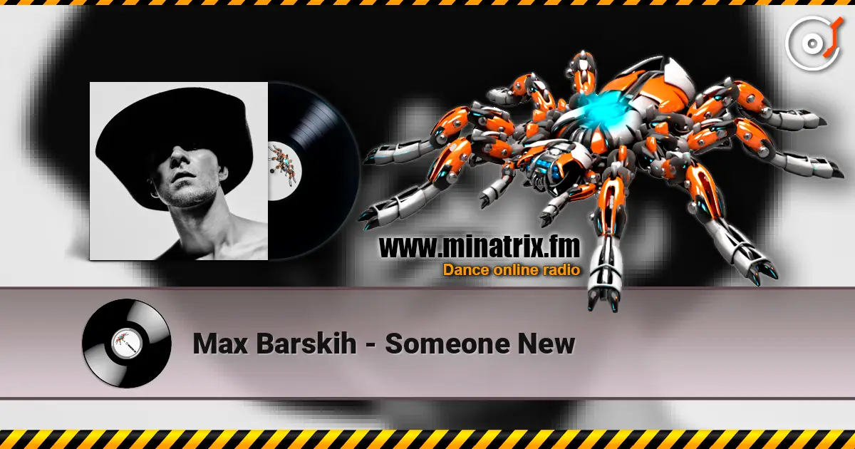 Max Barskih - Someone New слушать онлайн в высоком качестве | Minatrix.FM