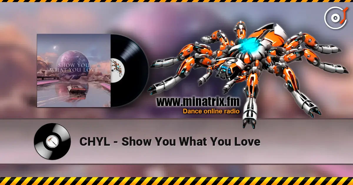 CHYL - Show You What You Love слушать онлайн в высоком качестве | Minatrix.FM
