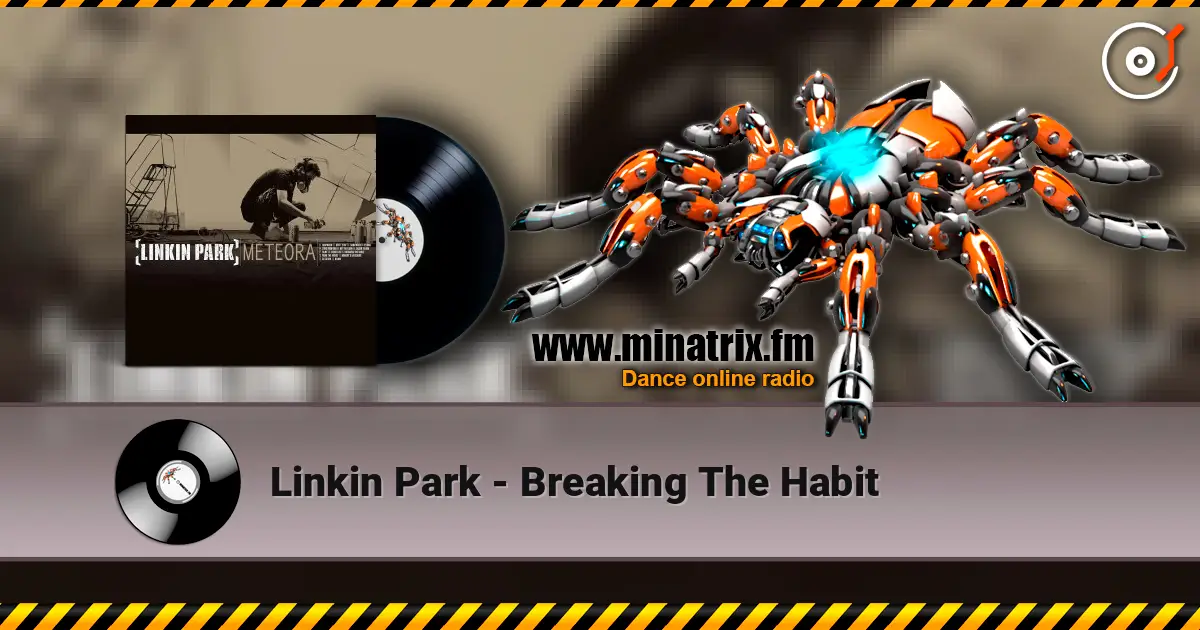 Linkin Park - Breaking The Habit слухати онлайн у високій якості | Minatrix.FM
