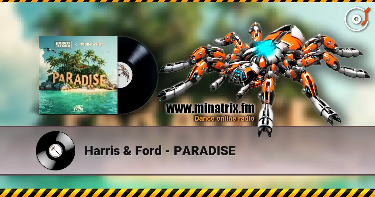 Harris & Ford - PARADISE слушать онлайн в высоком качестве | Minatrix.FM