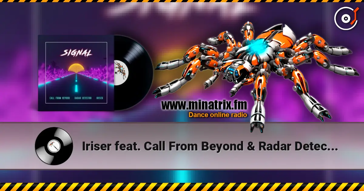 Iriser feat. Call From Beyond & Radar Detector - Signal слушать онлайн в высоком качестве | Minatrix.FM