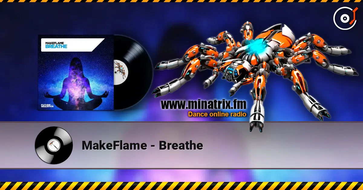 MakeFlame - Breathe online in hoher Qualität hören | Minatrix.FM