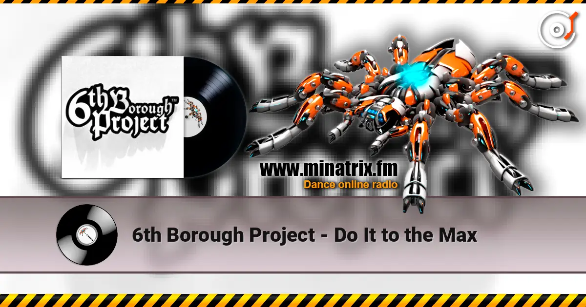 6th Borough Project - Do It to the Max слушать онлайн в высоком качестве | Minatrix.FM