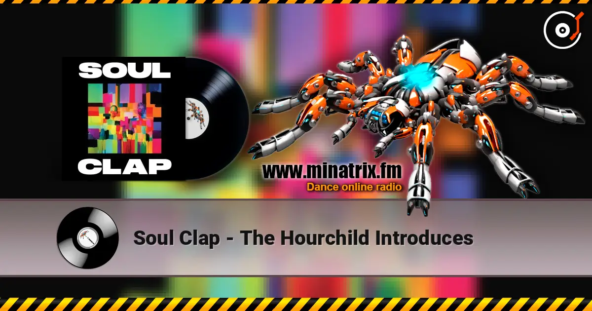 Soul Clap - The Hourchild Introduces слушать онлайн в высоком качестве | Minatrix.FM