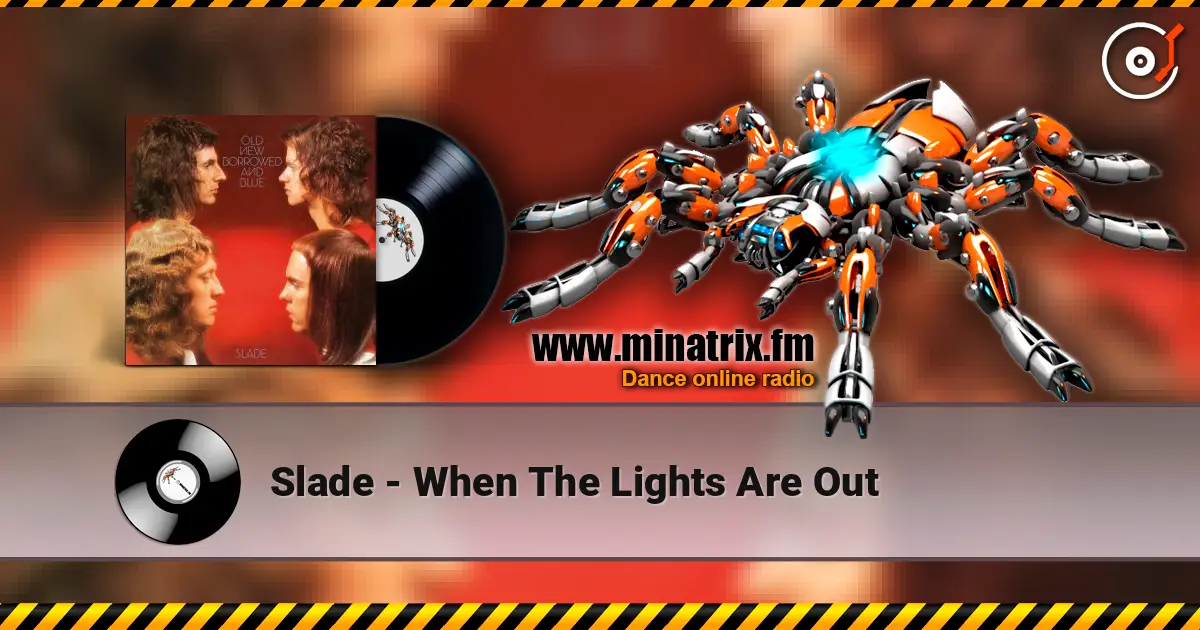 Slade - When The Lights Are Out слушать онлайн в высоком качестве | Minatrix.FM