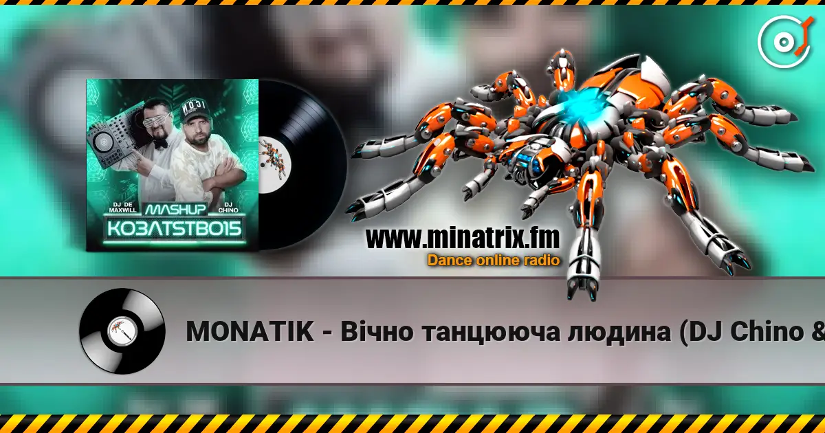 MONATIK - Вічно танцююча людина (DJ Chino & DJ De Maxwill Mashup) écouter en ligne en haute qualité | Minatrix.FM