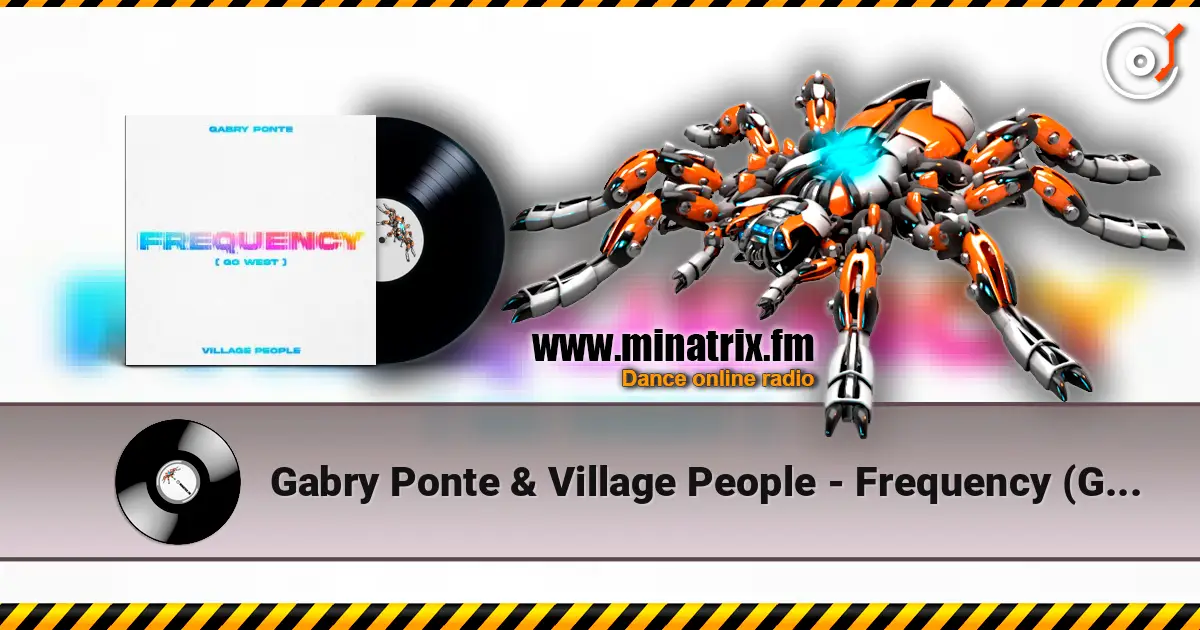 Gabry Ponte & Village People - Frequency (Go West) escuchar en línea en alta calidad | Minatrix.FM