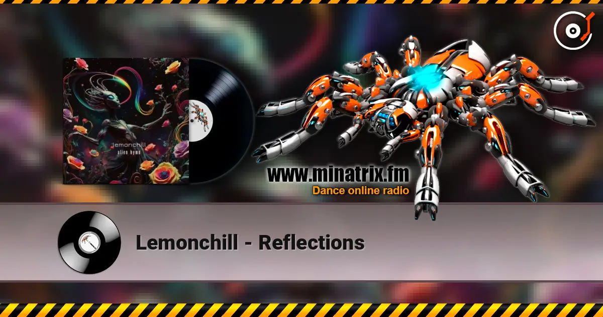 Lemonchill - Reflections online in hoher Qualität hören | Minatrix.FM