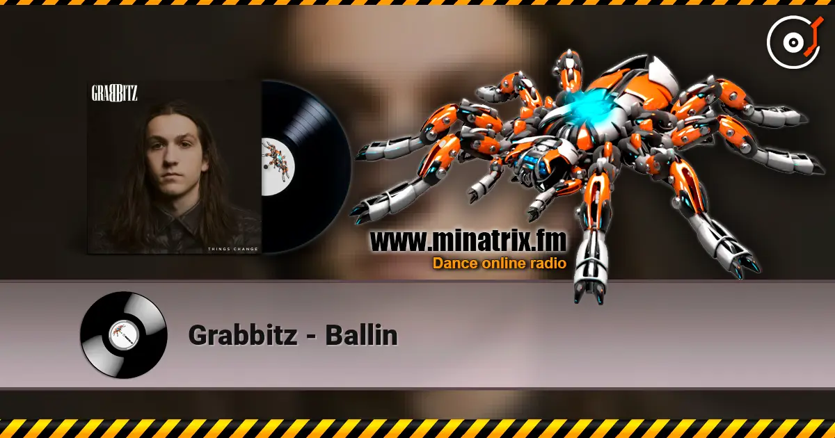 Grabbitz - Ballin слушать онлайн в высоком качестве | Minatrix.FM