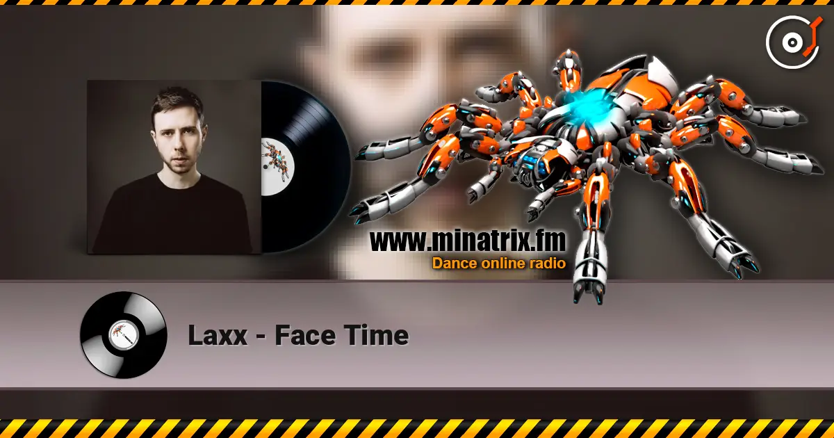 Laxx - Face Time online in hoher Qualität hören | Minatrix.FM
