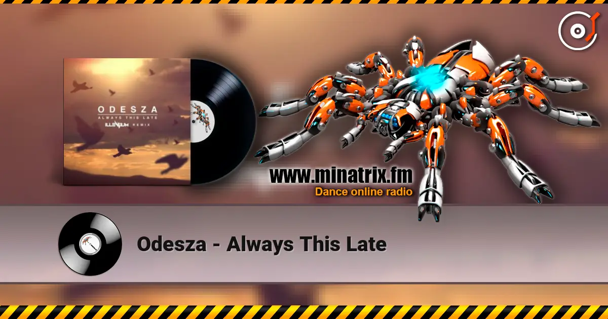 Odesza - Always This Late écouter en ligne en haute qualité | Minatrix.FM